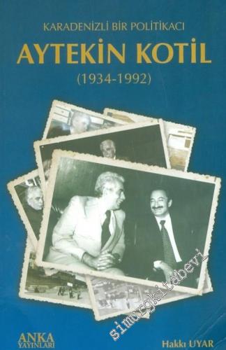 Karadenizli Bir Politikacı Aytekin Kotil 1934 - 1992 -