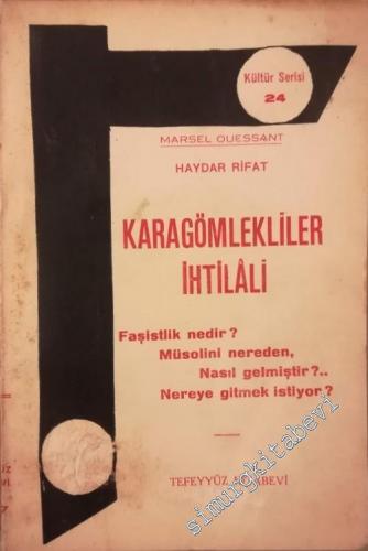 Karagömlekliler İhtilali: Faşistlik Nedir Müsolini Nereden Nasıl Gelmiştir Nereye Gitmek İstiyor -        1937