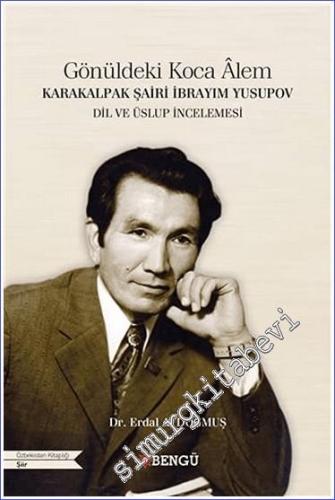 Karakalpak Şairi İbrayım Yusupov - Gönüldeki Koca Alem : Dil ve Üslup İncelemesi -        2021