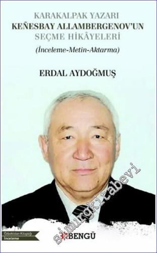 Karakalpak Yazarı Kenesbay Allambergenov'un Seçme Hikâyeleri : İnceleme Metin Aktarma -        2023