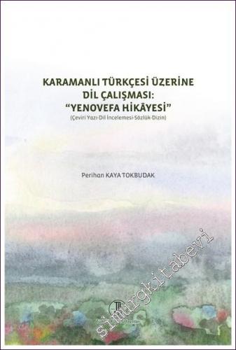 Karamanlı Türkçesi Üzerine Dil Çalışması - Yenovefa Hikayesi -        2022