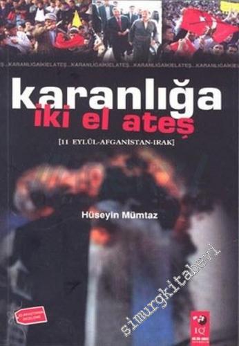 Karanlığa İki El Ateş ( 11 Eylül - Afganistan - Irak)