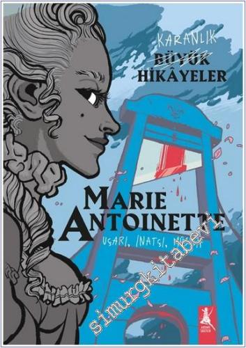 Karanlık Büyük Hikayeler - Marie Antoinette Uçarı İnatçı Müsrif -        2025