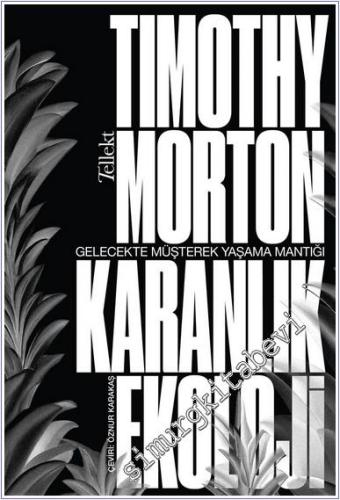 Karanlık Ekoloji : Gelecekte Müşterek Yaşama Mantığı -        2025