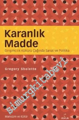 Karanlık Madde: Girişimcilik Kültürü Çağında Sanat ve Politika -