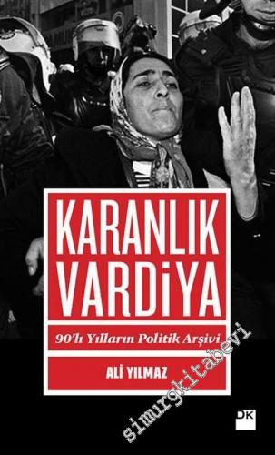 Karanlık Vardiya: 90'lı Yılların Politik Arşivi -