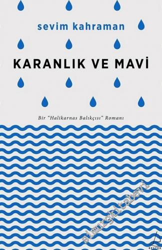 Karanlık ve Mavi: Bir Halikarnas Balıkçısı Romanı