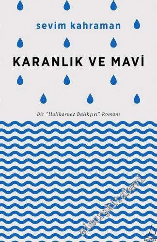 Karanlık ve Mavi: Bir Halikarnas Balıkçısı Romanı -        2017