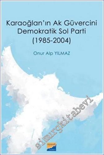Karaoğlan'ın Ak Güvercini Demokratik Sol Parti (1985-2004) - 2023
