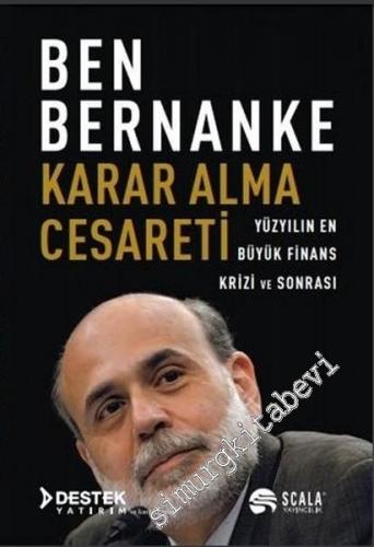 Karar Alma Cesareti: Yüzyılın En Büyük Finans Krizi ve Sonrası -