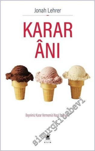Karar Anı : Beynimiz Karar Vermemizi Nasıl Sağlıyor -        2020