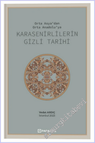 Karasenirlilerin Gizli Tarihi - Orta Asya'dan Orta Anadolu'ya