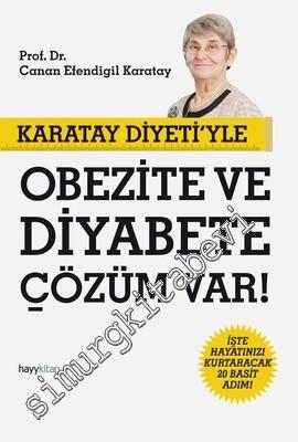 Karatay Diyeti'yle Obezite ve Diyabete Çözüm Var!: İşte Hayatınızı Kurtaracak 20 Basit Adım -