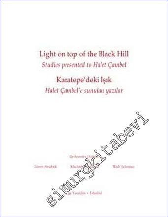 Karatepe'deki Işık - Halet Çambel'e Sunulan Yazılar = Light on Top of the Black Hill - Studies presented to Halet Çambel -        1998