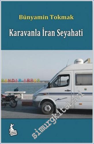 Karavanla İran Seyahati : Yakındaki Uzak Komşumuz - 2023