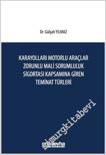 Karayolları Motorlu Araçlar Zorunlu Mali Sorumluluk Sigortası Kapsamına GirenTeminat Türleri -        2025