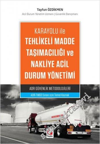 Karayolu ile Tehlikeli Madde Taşımacılığı ve Nakliye Acil Durum Yönetimi -  ADR Güvenlik Metodolojileri -