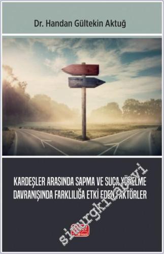 Kardeşler Arasında Sapma ve Suça Yönelme Davranışında Farklılığa Etki Eden Faktörler -        2024