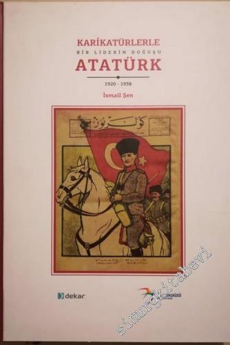 Karikatürlerle Bir Liderin Doğuşu Atatürk 1920 - 1938