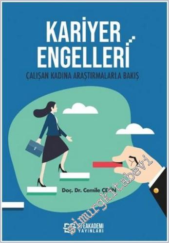 Kariyer Engelleri : Çalışan Kadına Araştırmalarla Bakış -        2025