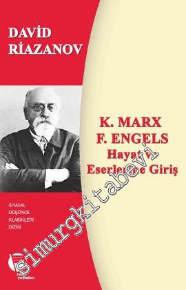 Karl Marx, Friedrich Engels: Hayat ve Eserlerine Giriş -