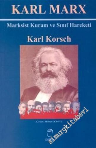 Karl Marx, Marksist Kuram ve Sınıf Hareketi