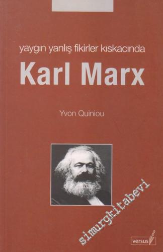 Karl Marx: Yaygın Yanlış Fikirler Kıskacında -