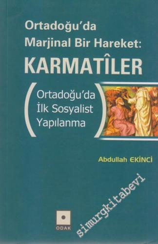 Karmatiler - Ortadoğu'da Marjinal Bir Hareket: Ortadoğu'da İlk Sosyalist Yapılanma -