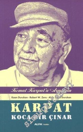 Karpat: Koca Bir Çınar - Kemal Karpat'a Armağan -