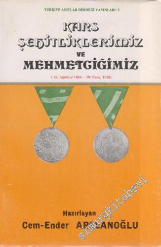 Kars Şehitliklerimiz ve Mehmetciğimiz ( 16 Ağustos 1064 - 30 Ekim 1920