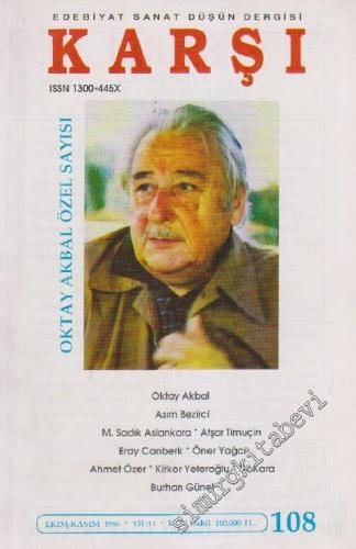 Karşı - Edebiyat Sanat Düşün Dergisi - Dosya: Oktay Akbal Özel Sayısı - Sayı: 108    11  Ekim - Kasım