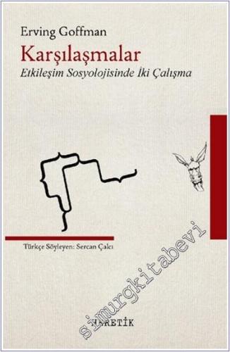 Karşılaşmalar : Etkileşim Sosyolojisinde İki Çalışma -        2018