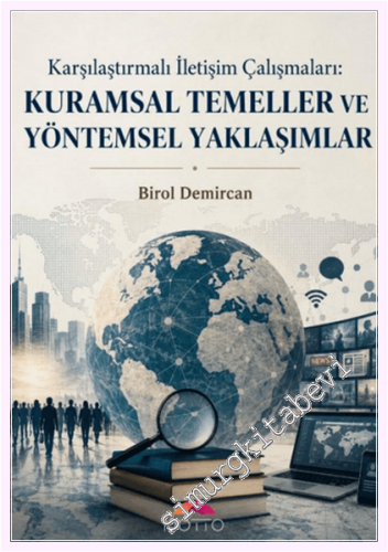 Karşılaştırmalı İletişim Çalışmaları : Kuramsal Temeller ve Yöntemsel 