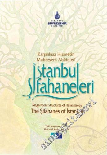 Karşılıksız Hizmetin Muhteşem Abideleri  İstanbul Şifahaneleri -