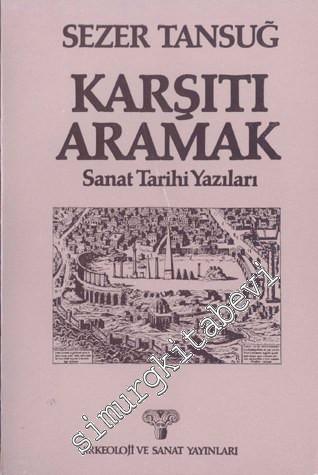 Karşıtı Aramak: Sanat Tarihi Yazıları -        1983