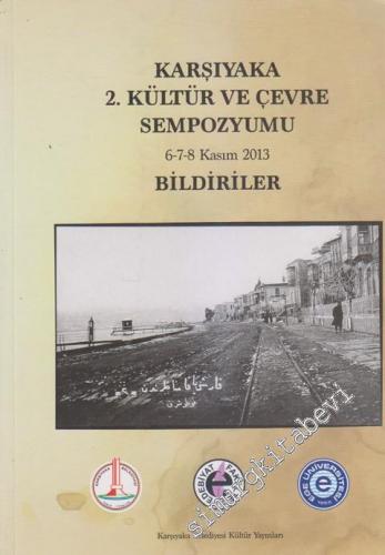 Karşıyaka 2. Kültür ve Çevre Sempozyumu Bildiriler (6-8 Kasım 2013)