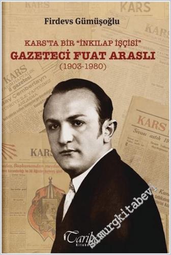 Kars'ta Bir İnkılap İşçisi Gazeteci Fuat Araslı (1903 - 1980) -        2025
