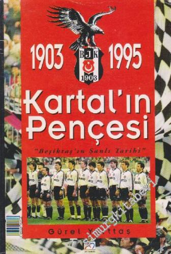 Kartalın Pençesi: 1903 - 1995 / Beşiktaş'ın Şanlı Tarihi