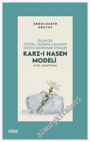 Karz-ı Hasen Modeli : İslam'da Sosyal Yardımlaşmanın Sosyo-Ekonomik Et