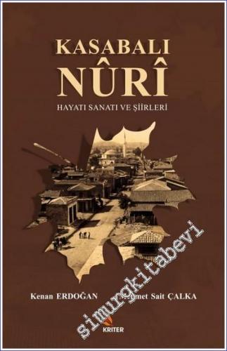 Kasabalı Nuri : Hayatı Sanatı ve Şiirleri  -        2018