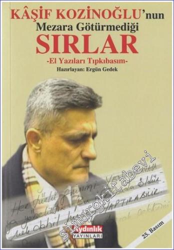 Kaşif Kozinoğlu'nun Mezara Götürmediği Sırlar: El Yazıları Tıpkıbasım -        2013