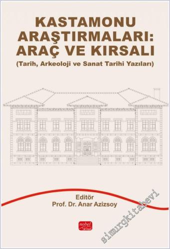 Kastamonu Araştırmaları: Araç ve Kırsalı (Tarih, Arkeoloji ve Sanat Tarihi Yazıları) -        2025