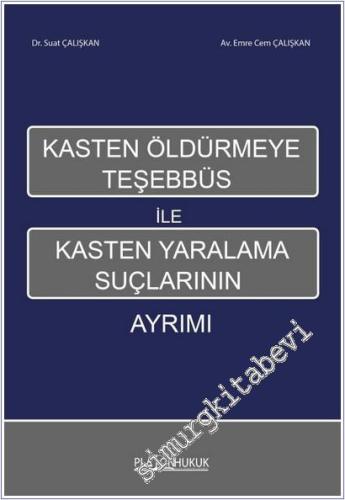 Kasten Öldürmeye Teşhebbüs ile Kasten Yaralama Suçlarının Ayrımı -        2025