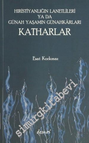 Katharlar: Hıristiyanlığın Lanetlileri Ya da Günah Yaşamın Günahkarlar