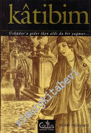 Katibim: Üsküdar'a Gider iken Aldı da Bir Yağmur -