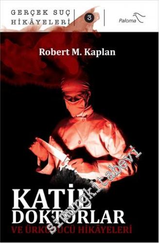 Katil Doktorlar ve Ürkütücü Hikâyeleri - Gerçek Suç Hikâyeleri 3 -