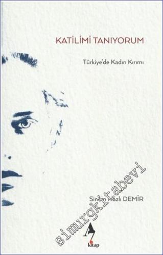 Katilimi Tanıyorum - Türkiye'de Kadın Kırımı -        2024