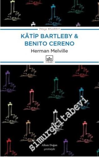Katip Bartleby / Benito Cereno -