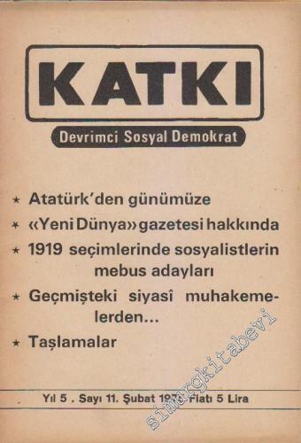 Katkı - Devrimci Sosyal Demokrat Dergisi - Dosya: Atatürk'den Günümüze - “Yeni Dünya” Gazetesi Hakkında - 1919 Seçimlerinde Sosyalistlerin Mebus Adayları - Geçmişteki Siyasi Muhakemelerden  - Taşlamalar - Sayı: 11    5  Şubat