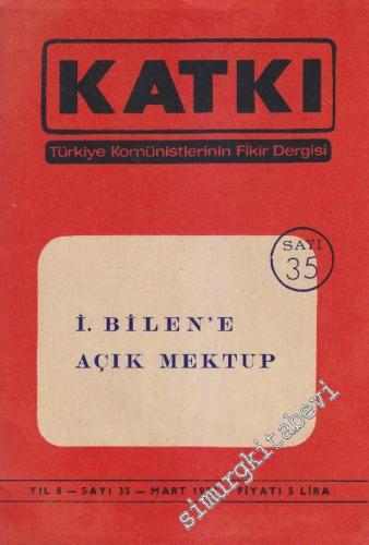 Katkı - Türkiye Komünistlerinin Fikir Dergisi - Dosya: İ. Bilen'e Açık